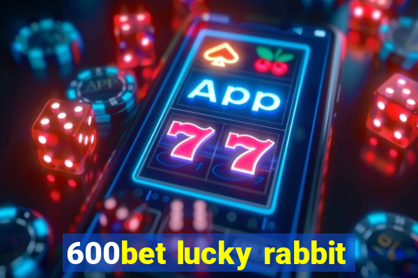 600bet lucky rabbit